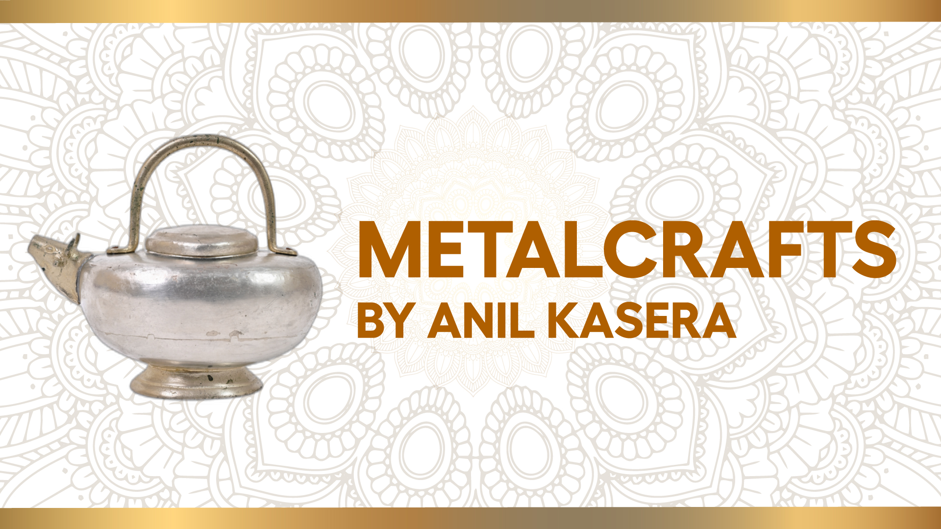 Metalcrafts by Anil Kasera